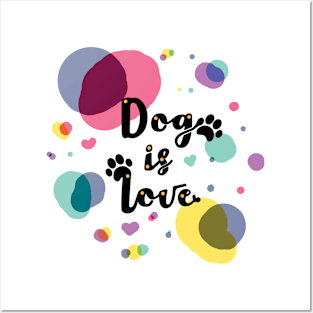 Dog is Love Posters and Art